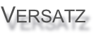 Versatz
