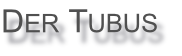 Der Tubus
